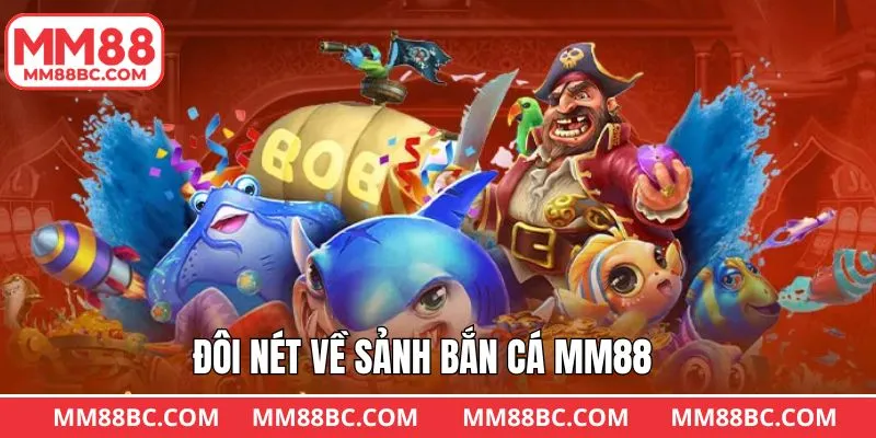 Nét chính về sức hút của bắn cá MM88